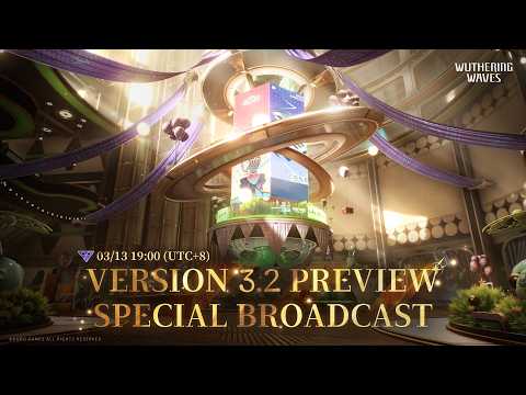 Wuthering Waves Version 3.2 Preview Special Broadcast