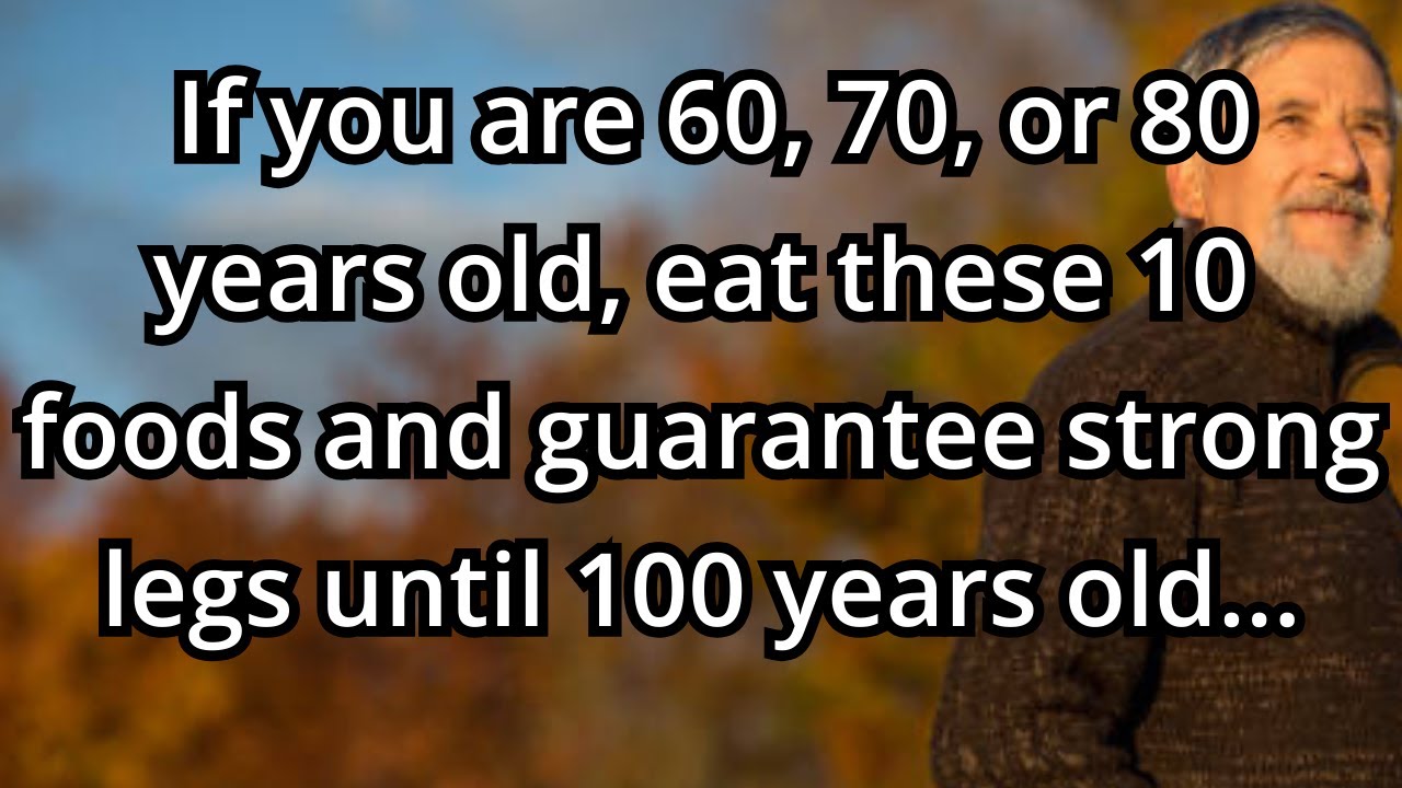 Your Legs Are the First to Weaken! Eat These 10 Foods to Keep Them Strong.