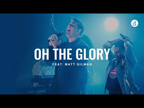 Oh The Glory feat. Matt Gilman | Deeper Worship