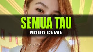 Download lagu Semua Tau - Nada Cewe (karaoke) mp3