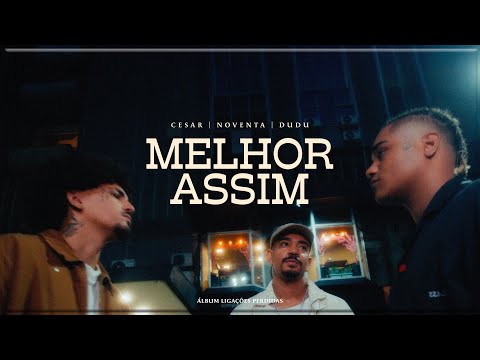 Cesar Mc - Melhor Assim Feat Dudu Mc e NOVENTA (Videoclipe Oficial)