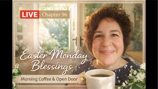 Chapter 95 – LIVE Morning Coffee ☕d✨  Easter Monday | Opening the Doors for Blessings