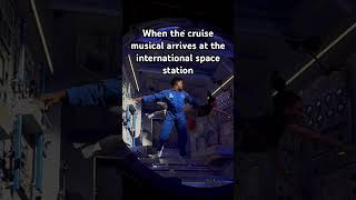 Cruise Musical on the International Space Station #musical #royalcaribbean  #symphonyoftheseas