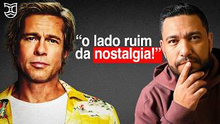 O que Tarantino nos ensina sobre os perigos da nostalgia