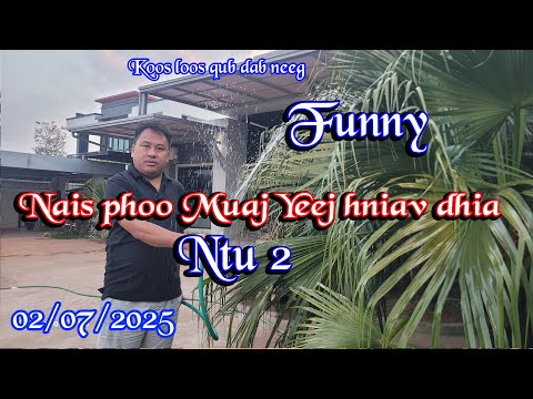 Nais phoo Muaj Yeej hniav dhia ntu2 02/07/2025