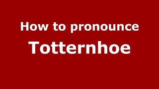 How to pronounce Totternhoe