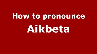 How to pronounce Aikbeta