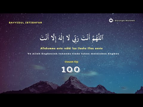100x | Sayyidul Istighfar | Penghulu Istighfar | Bersamaan 1JUTA Kali Astaghfirullah | Syurga Hunter