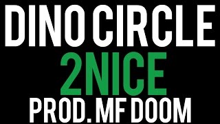 Dino Circle - 2Nice [Official Music Video] prod. MF Doom