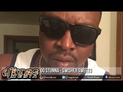 OG Stunna - Swisher Sweets ▶DJ network click records ▶Dancehall ▶Reggae 2015