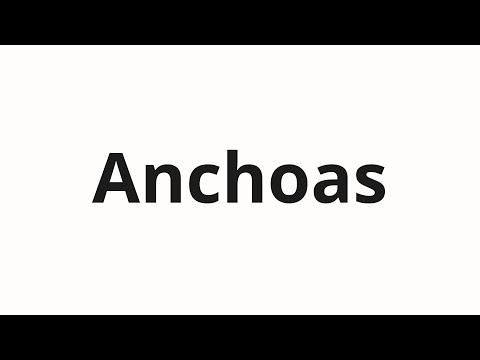 How to pronounce Anchoas