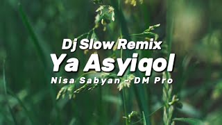 Download lagu Dj Slow Remix!! Ya Asyiqol - Nisa Sabyan - (Dm Pro Remix) mp3