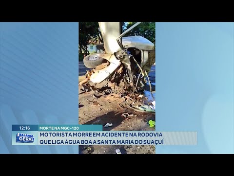 MGC-120: Motorista morre em Acidente na Rodovia que Liga Água Boa a Santa Maria do Suaçuí.