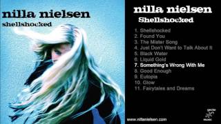 Nilla Nielsen - 07 Something's Wrong With Me (Shellshocked, audio)