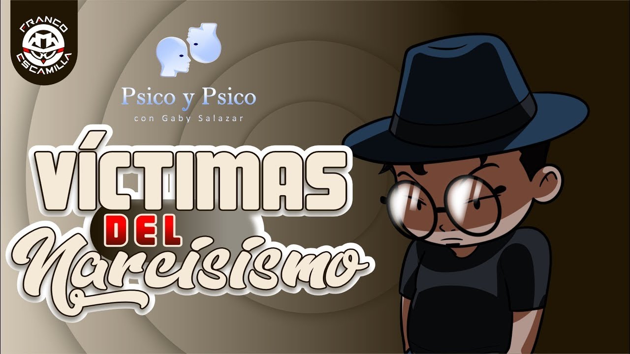 Psico y Psico .- Víctimas del Narcisismo