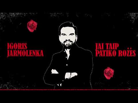 Igoris Jarmolenka - Jai Taip Patiko Rožės