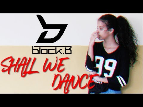 Block B (블락비) - Shall We Dance (쉘 위 댄스) Dance Cover
