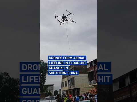 Drones form aerial lifeline in flood-hit Guangxi in southern China