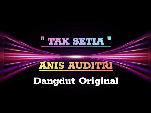 Tak Setia  -  Anis Auditri    ( Dangdut )