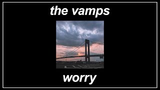 Worry - The Vamps (Lyrics)