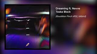 Taska Black - Dreaming ft. Nevve