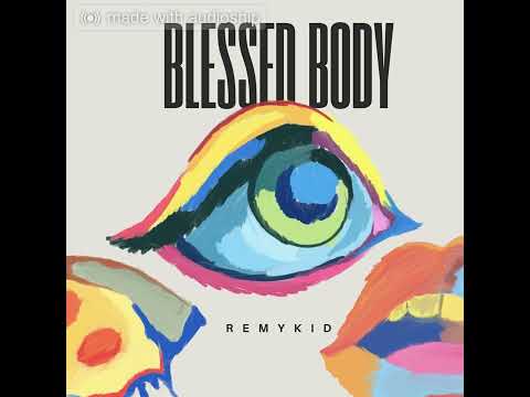 Remykid-blessed-body_[Audio]