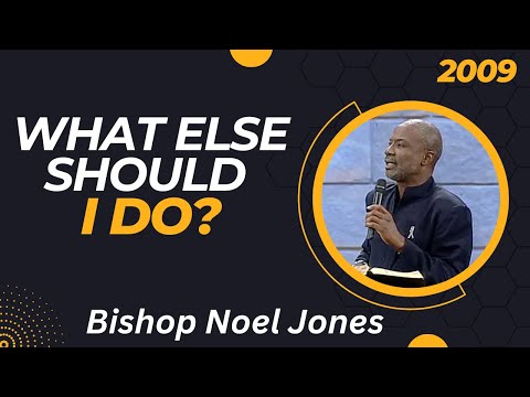What Else Should I Do? | Bishop Noel Jones - 2009