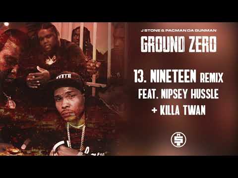 J Stone & Pacman Da Gunman - Nineteen (Remix) Feat. Nipsey Hussle & Killa Twan