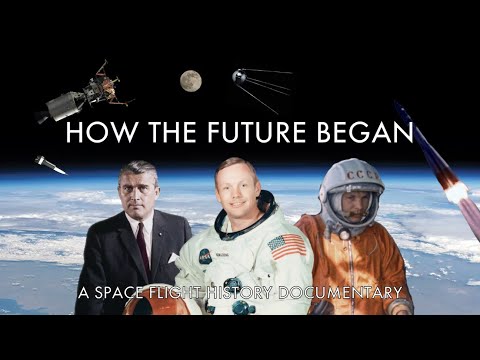 How the Future Began - A Space Flight History Documentary