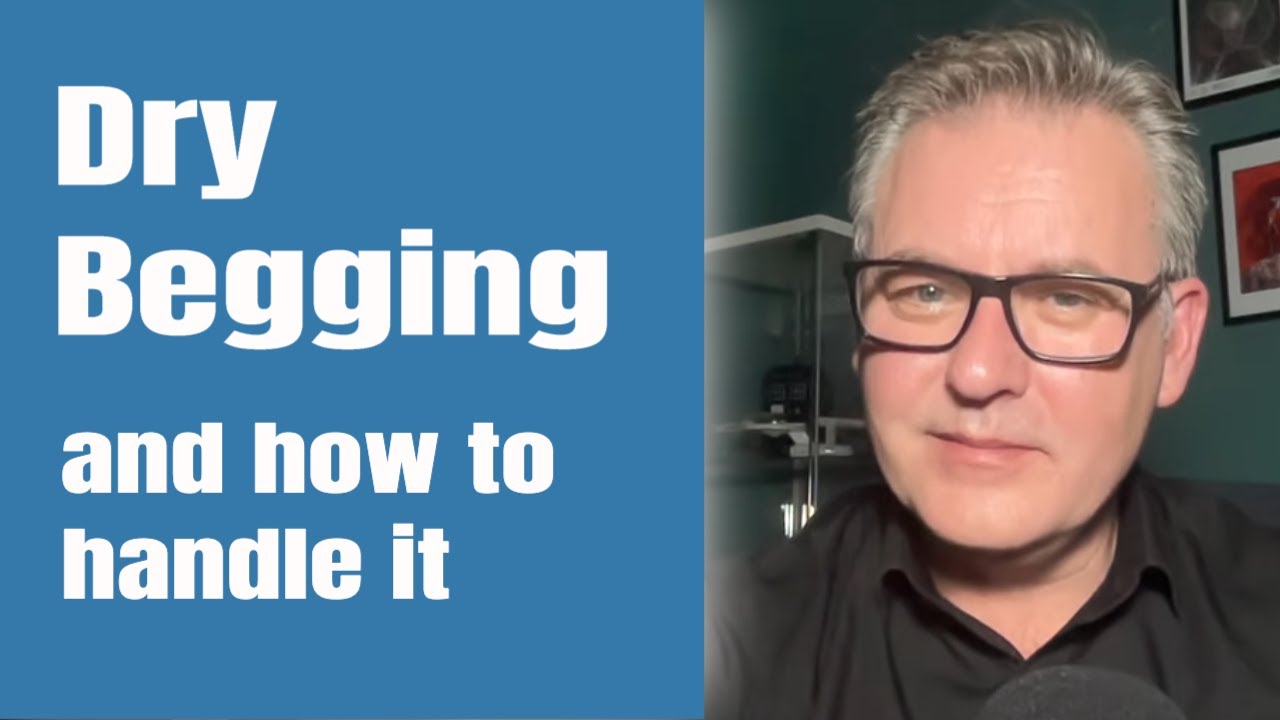 What is Dry Begging?
