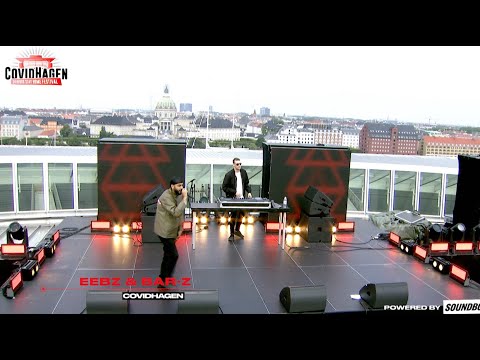 Eebz & Bar Z - COVIDHAGEN FESTIVAL 2020