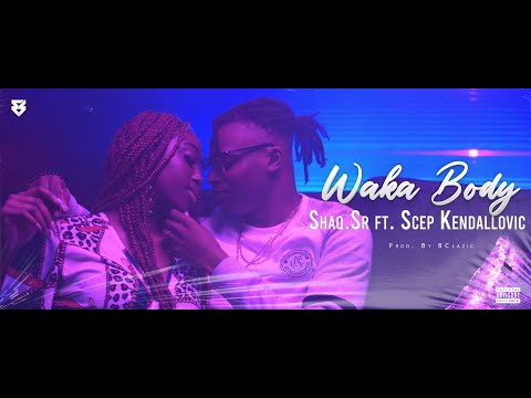 Shaq.Sr - Waka Body ft. Scep Kendallovic (prod. BClazic)