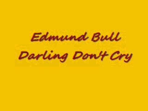 Edmund Bull-Darling Don't Cry