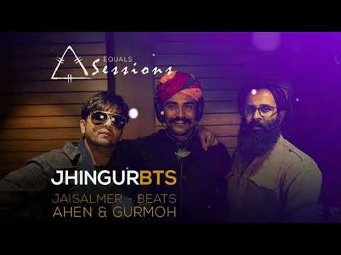 JHINGUR | Jaisalmer Beats x Ahen x Gurmoh | Equals Sessions |Official Live Studio Version #remaxsong