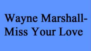 Wayne Marshall - Miss Your Love