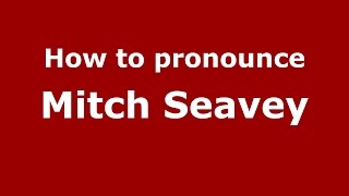 How to pronounce Mitch Seavey