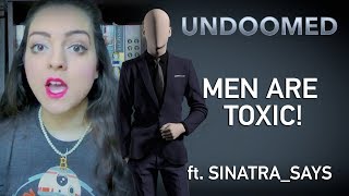 Men Are Toxic! (ft. Sinatra_Says)