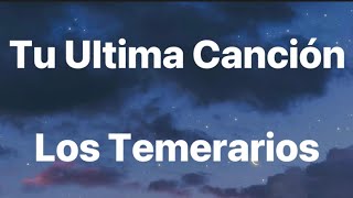 Tu Última Canción - Los Temerarios - Letra