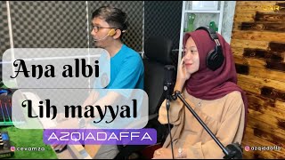 Download lagu ANA ALBI LIH MAYYAL - AZQIADAFFA || cover mp3