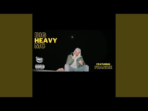 Big Heavy MC (feat. FR4NKIE)