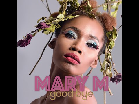 GOOD BYE- MARY M