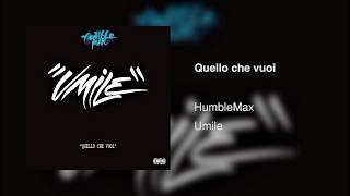 Humble Max - Quello che vuoi (Prod. Loto)
