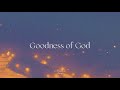 Goodness Of God Piano Worship Instrumental