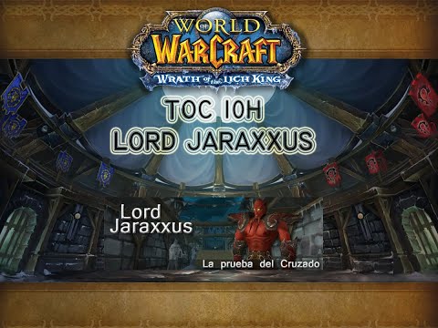 Toc 10h Lord Jaraxxus.Guia.Wow Queldorei