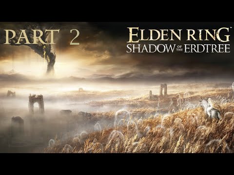 Elden Ring Shadow Of The Erdtree DLC - Full Gameplay Playthrough | Part 2
