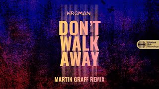 Kroman - Don&#39;t Walk Away (Martin Graff Remix)