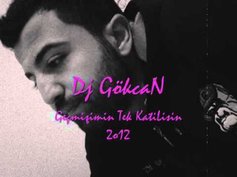 Dj GökcaN - Geçmişimin Tek KatiLisin - 2o12 - ♫