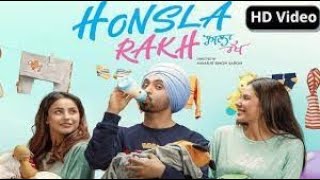 Hosala Rakh Punjabi Full Movie 2021|| Diljit Dosanjh,Shenazz Gill , Sonam Bajwa || New Punjabi Movie