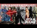 Top 10 Most Wanted Black Series Figures!