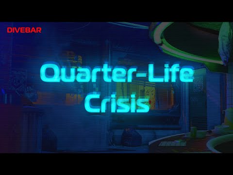 Have a quarter-life crisis.